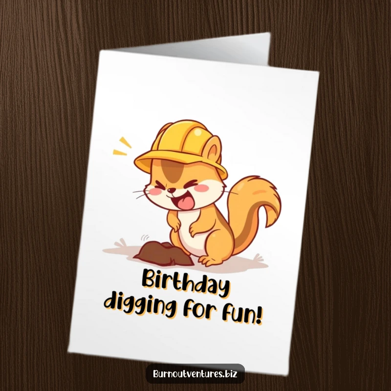 Funny Free Printable flustered squirrel in hard hat digging hole wishing Happy Birthday, downloadable and print at home.